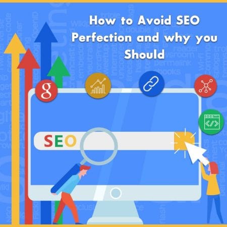How to Avoid SEO Perfection and why you Should