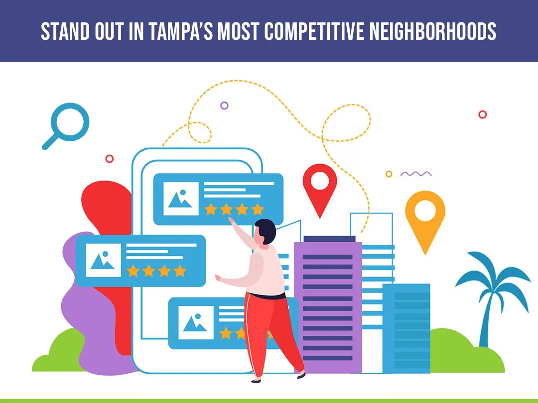 Stand Out In Tampa’s Most Competitive Neighborhoods